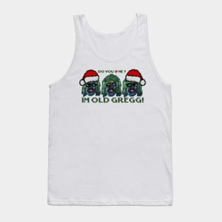 im old gregg - xmas Tank Top